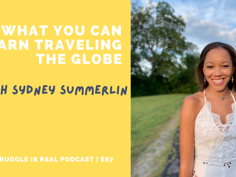 What You Could Learn from Traveling the Globe | E67 Sydney Summerlin